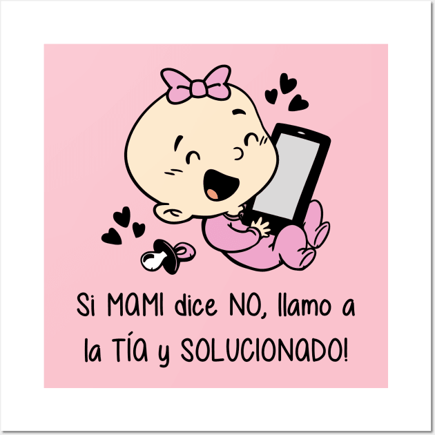 Si mami dice no, llamo a la tía y solucionado (versión niña). Wall Art by Yolanda84